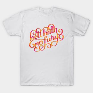 Hell Hath No Fury T-Shirt